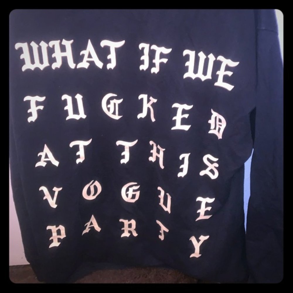 Kanye West Yeezy What if we f*cked at this vogue party shirt